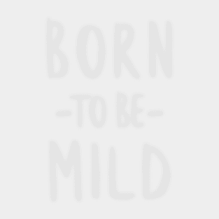 Born to Be Mild (Subtle Dark) Sticker